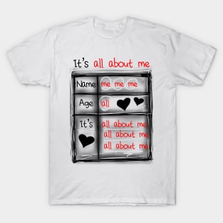 It’s all about me T-Shirt